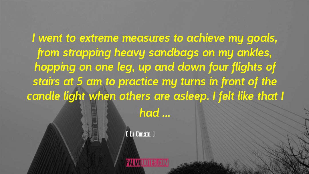 Li Cunxin Quotes: I went to extreme measures