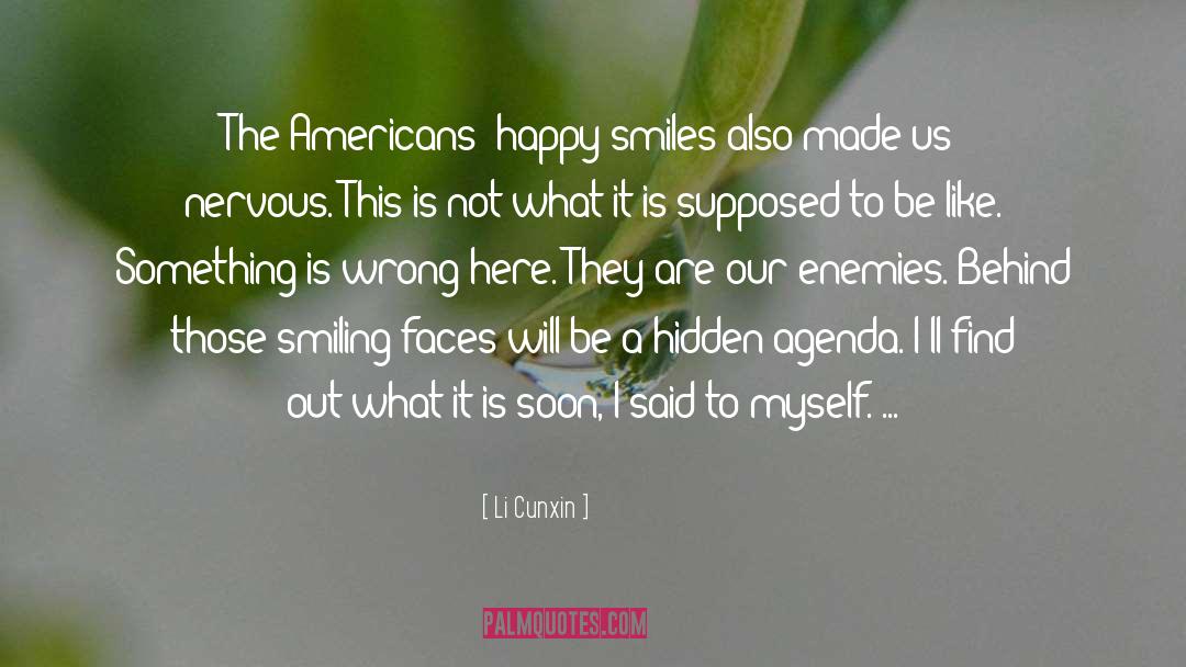 Li Cunxin Quotes: The Americans' happy smiles also