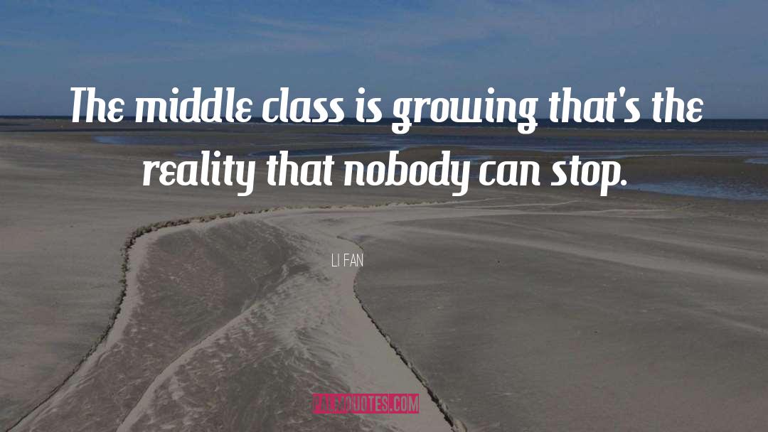 Li Fan Quotes: The middle class is growing
