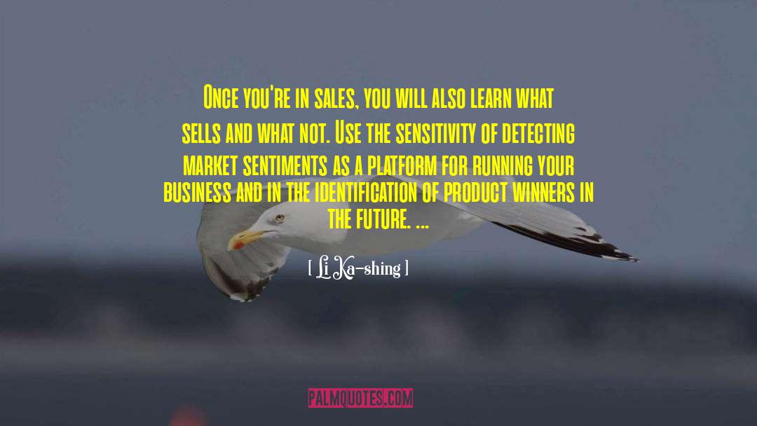 Li Ka-shing Quotes: Once you're in sales, you