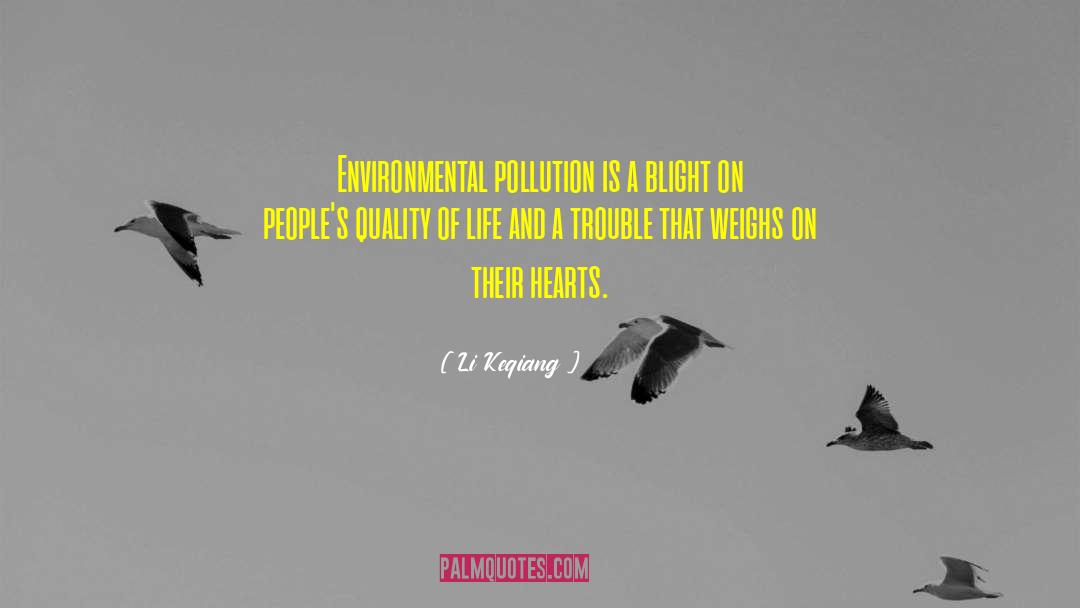 Li Keqiang Quotes: Environmental pollution is a blight