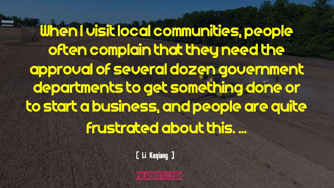 Li Keqiang Quotes: When I visit local communities,