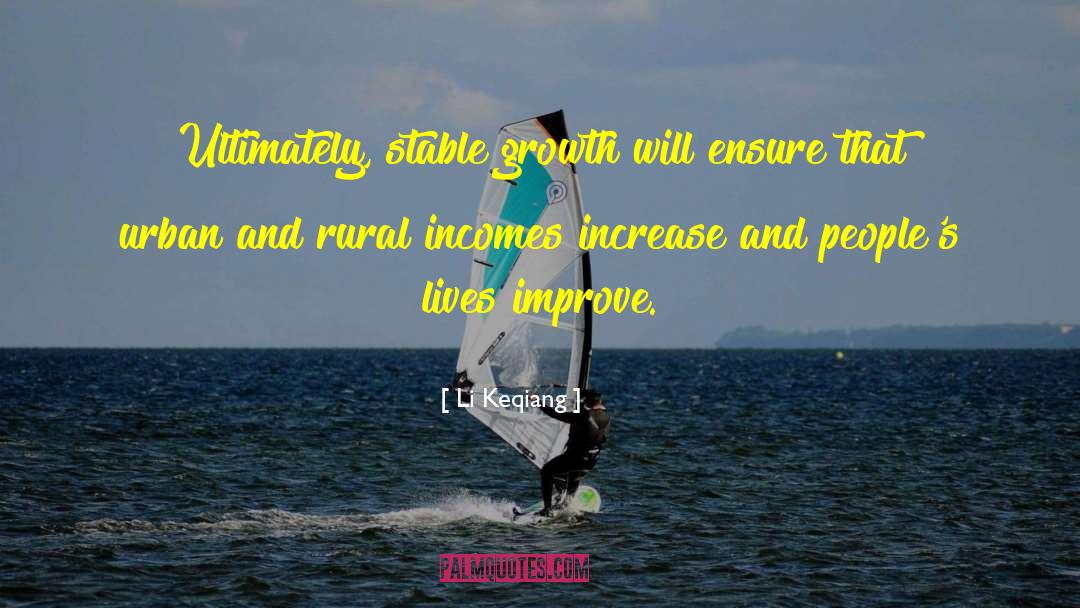 Li Keqiang Quotes: Ultimately, stable growth will ensure