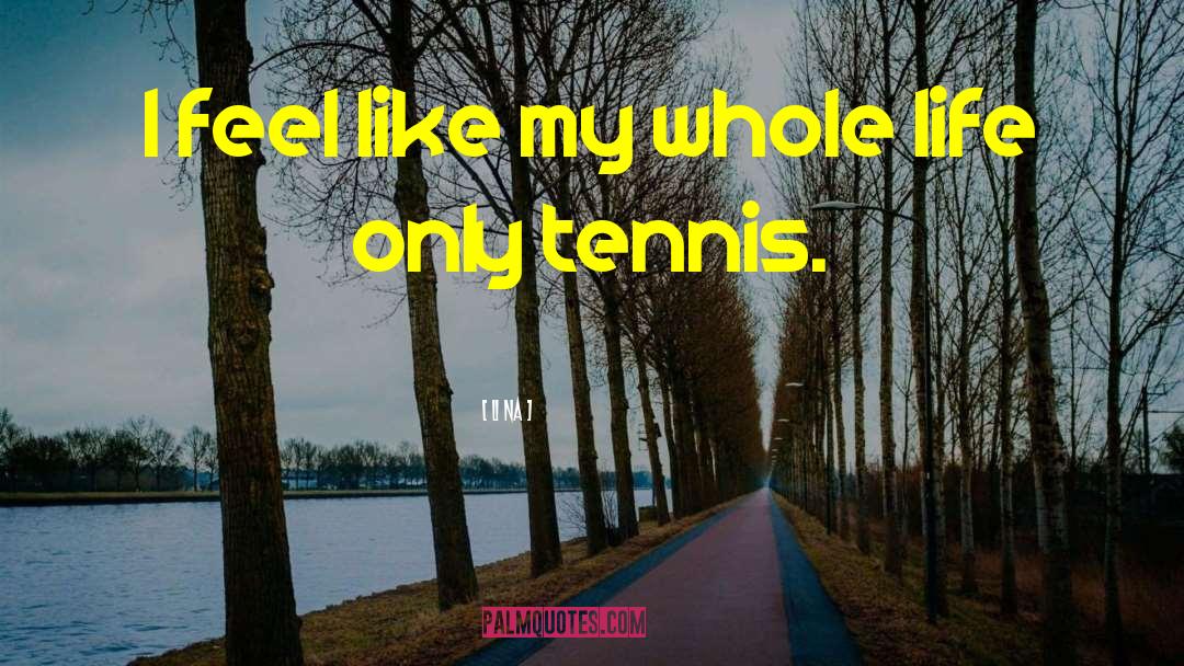 Li Na Quotes: I feel like my whole