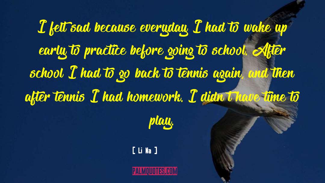 Li Na Quotes: I felt sad because everyday