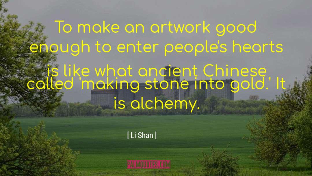 Li Shan Quotes: To make an artwork good