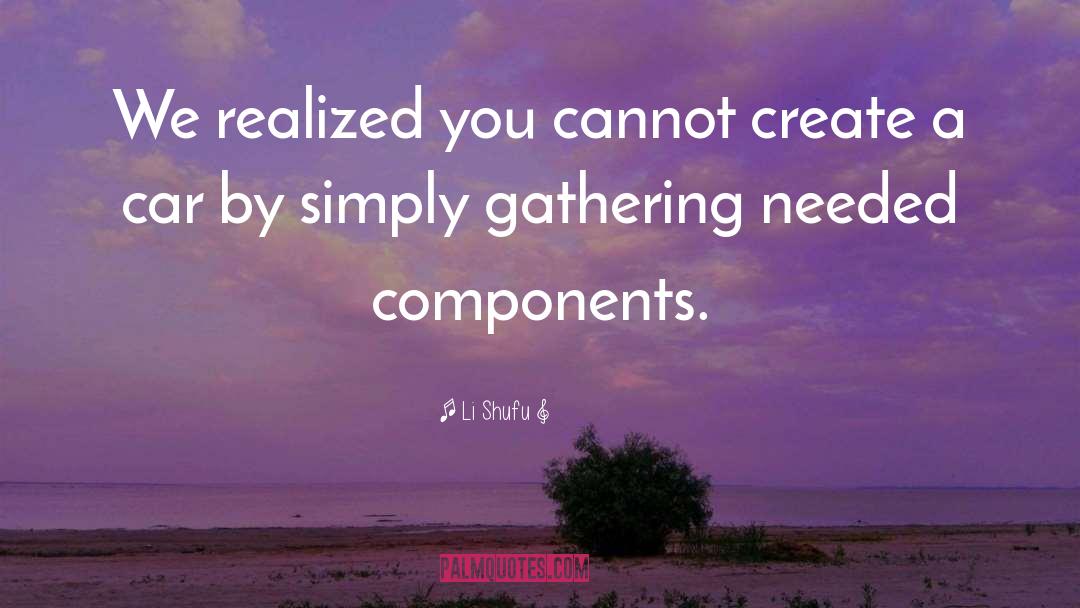 Li Shufu Quotes: We realized you cannot create