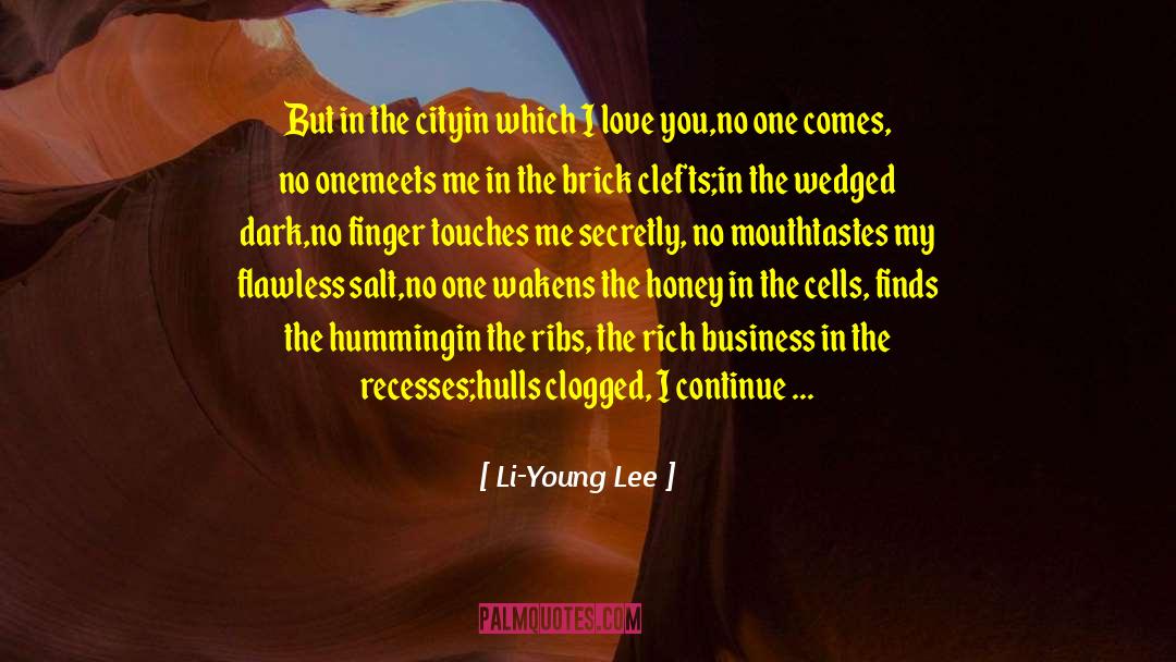 Li-Young Lee Quotes: But in the city<br>in which