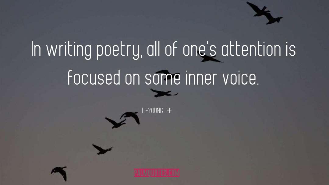 Li-Young Lee Quotes: In writing poetry, all of