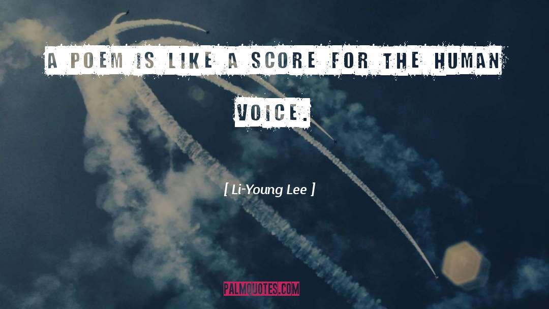 Li-Young Lee Quotes: A poem is like a