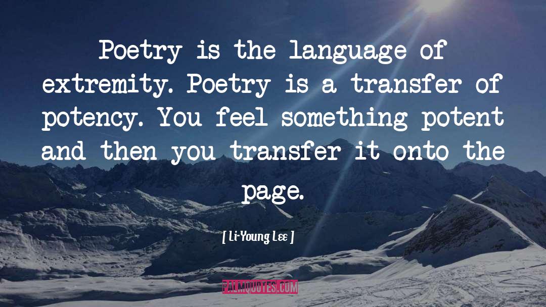 Li-Young Lee Quotes: Poetry is the language of