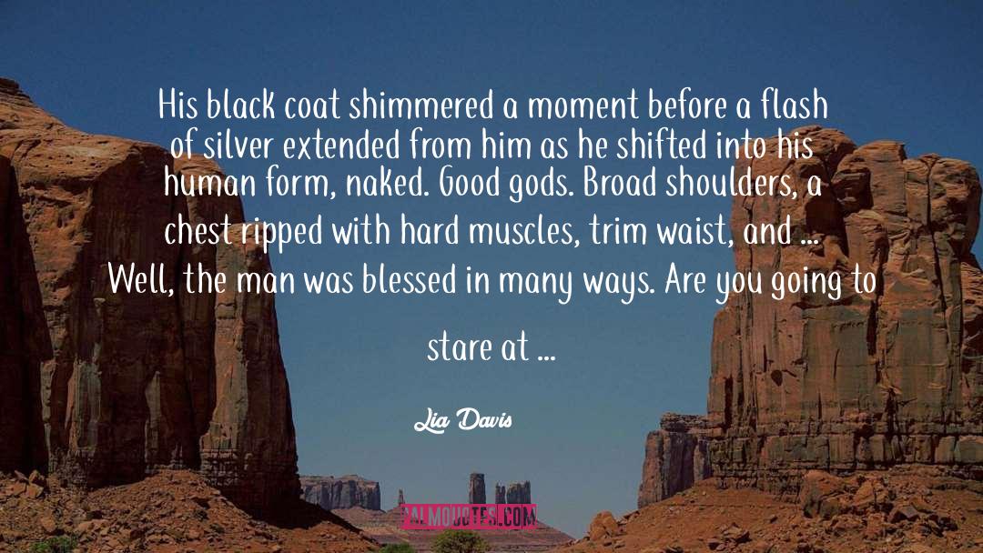 Lia Davis Quotes: His black coat shimmered a