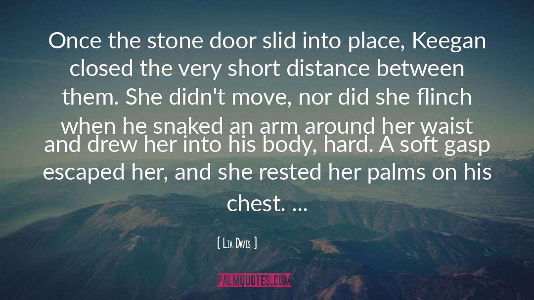 Lia Davis Quotes: Once the stone door slid