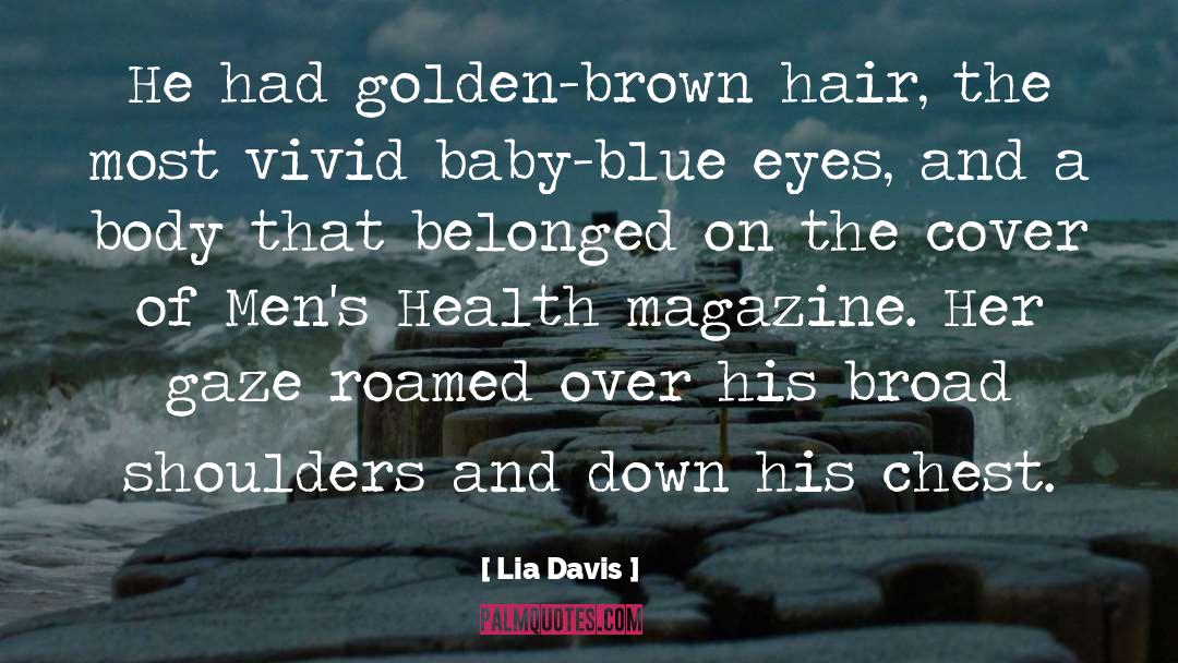 Lia Davis Quotes: He had golden-brown hair, the