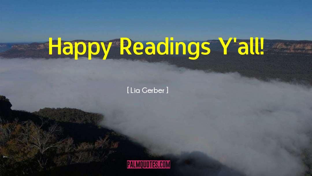 Lia Gerber Quotes: Happy Readings Y'all!