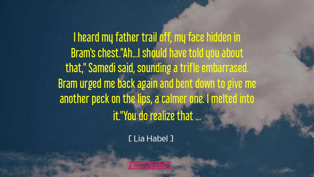 Lia Habel Quotes: I heard my father trail