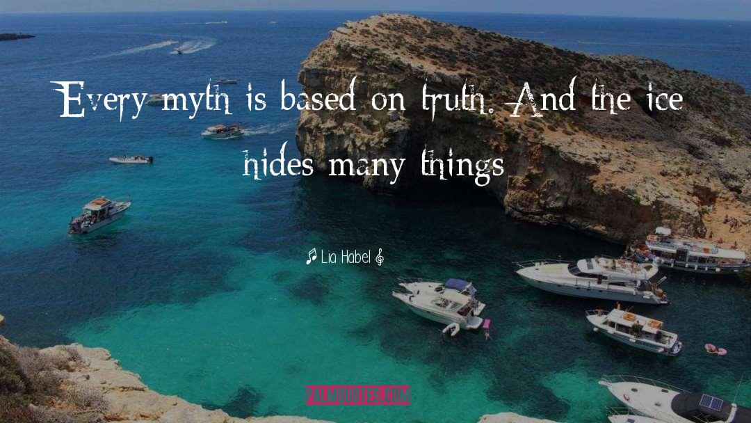 Lia Habel Quotes: Every myth is based on