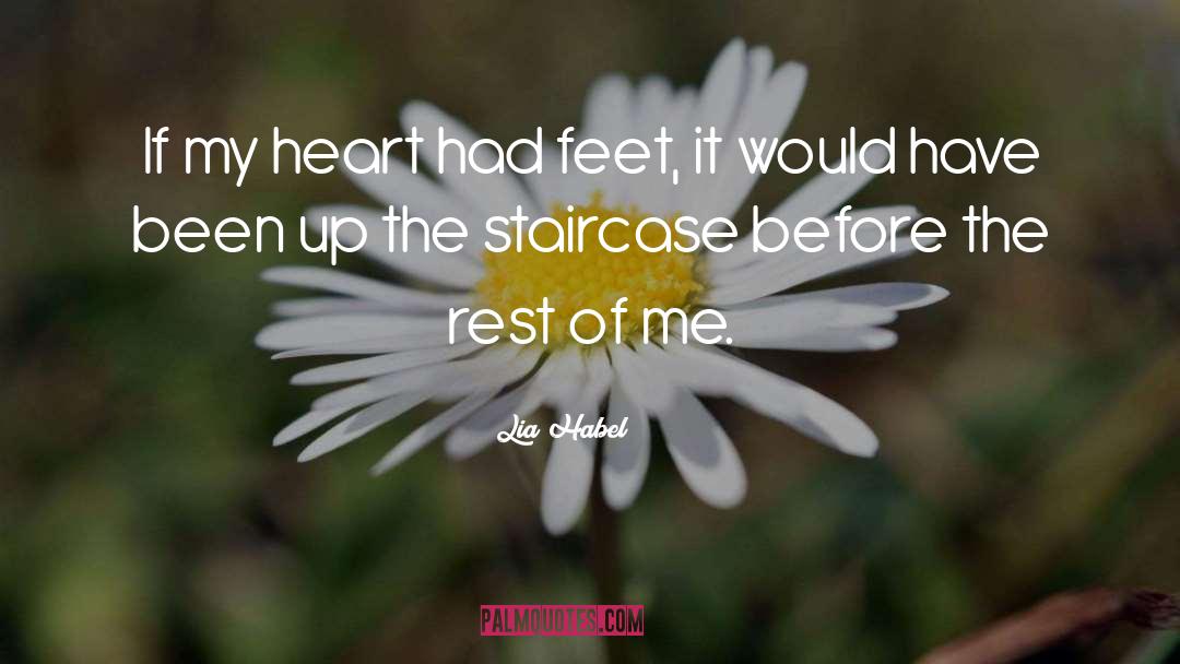Lia Habel Quotes: If my heart had feet,