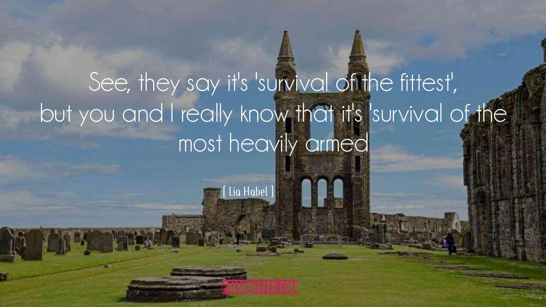 Lia Habel Quotes: See, they say it's 'survival