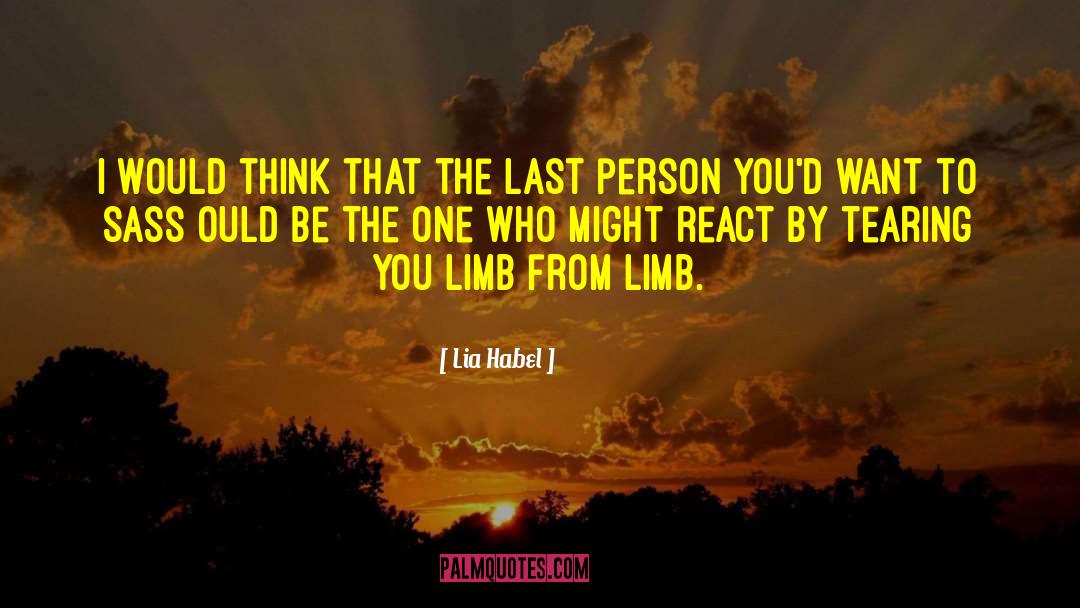 Lia Habel Quotes: I would think that the