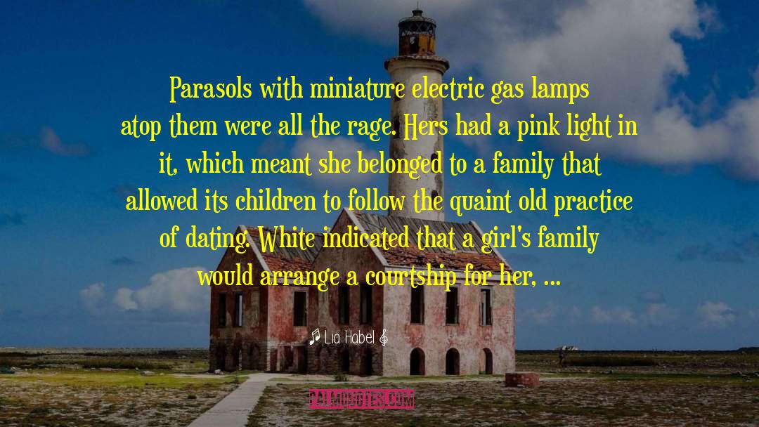 Lia Habel Quotes: Parasols with miniature electric gas