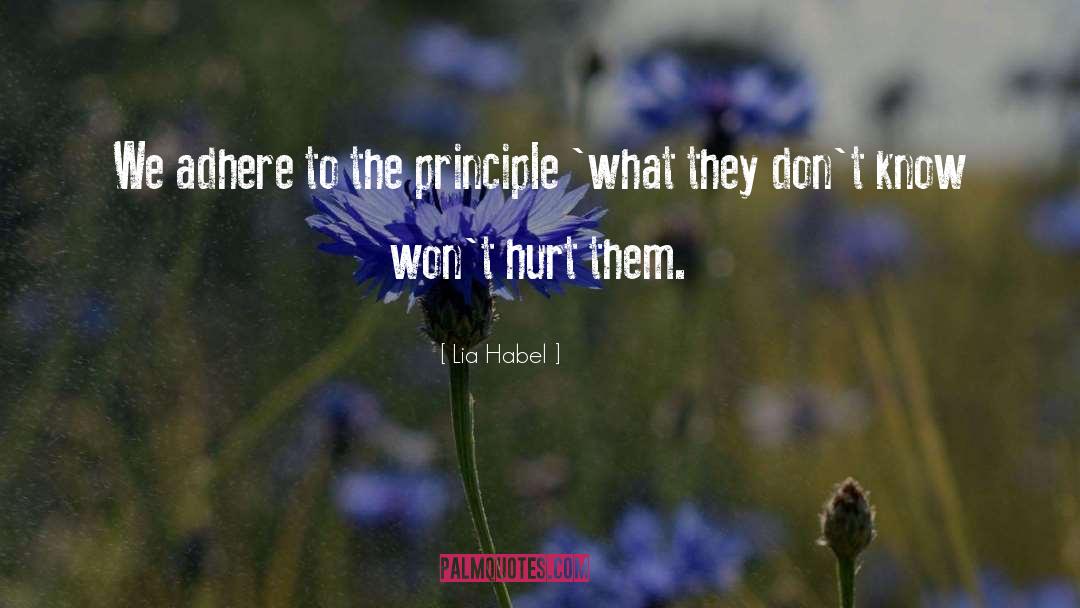 Lia Habel Quotes: We adhere to the principle