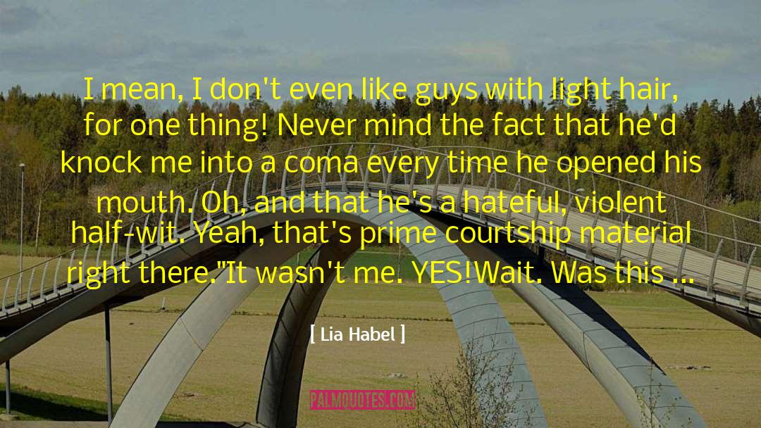 Lia Habel Quotes: I mean, I don't even