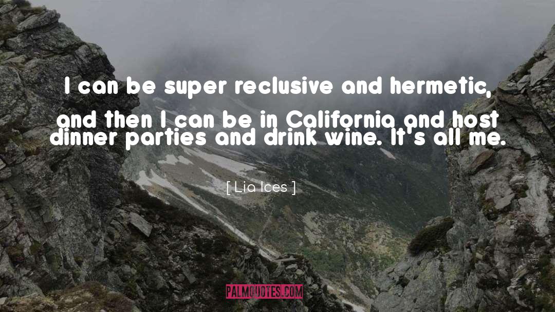 Lia Ices Quotes: I can be super reclusive