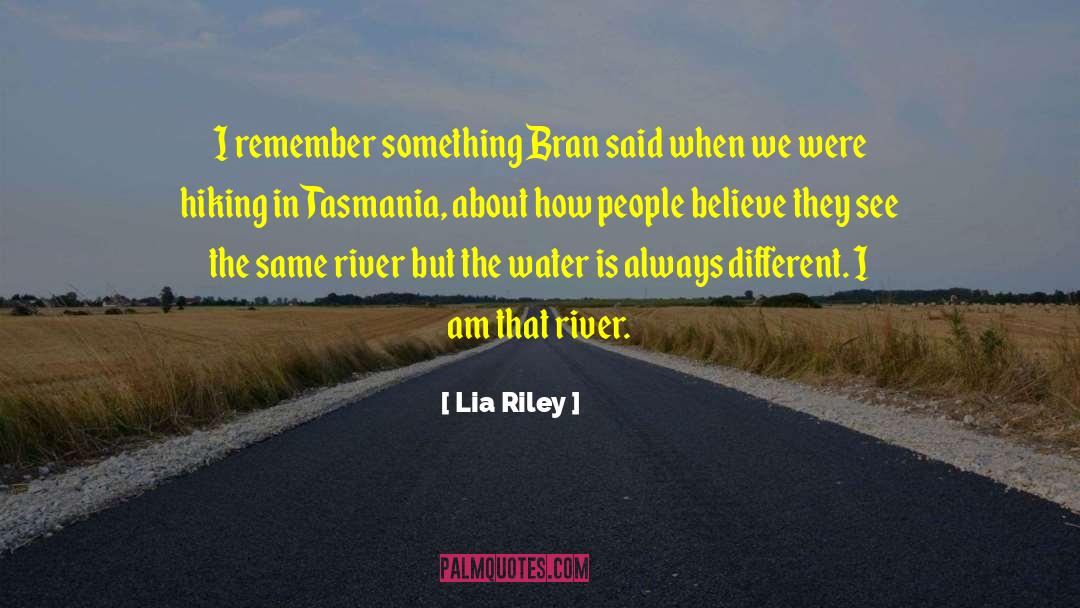 Lia Riley Quotes: I remember something Bran said