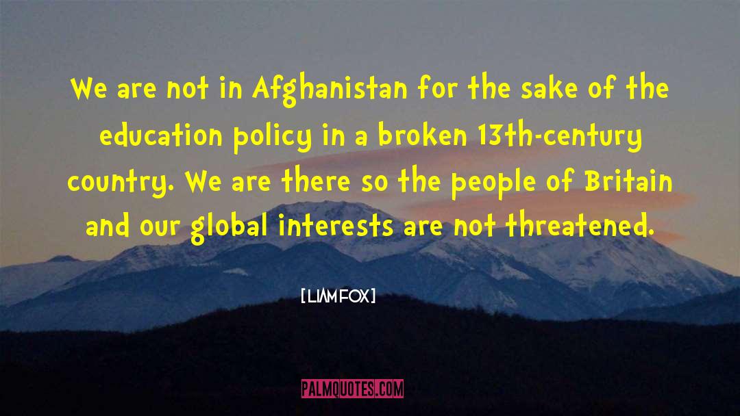 Liam Fox Quotes: We are not in Afghanistan