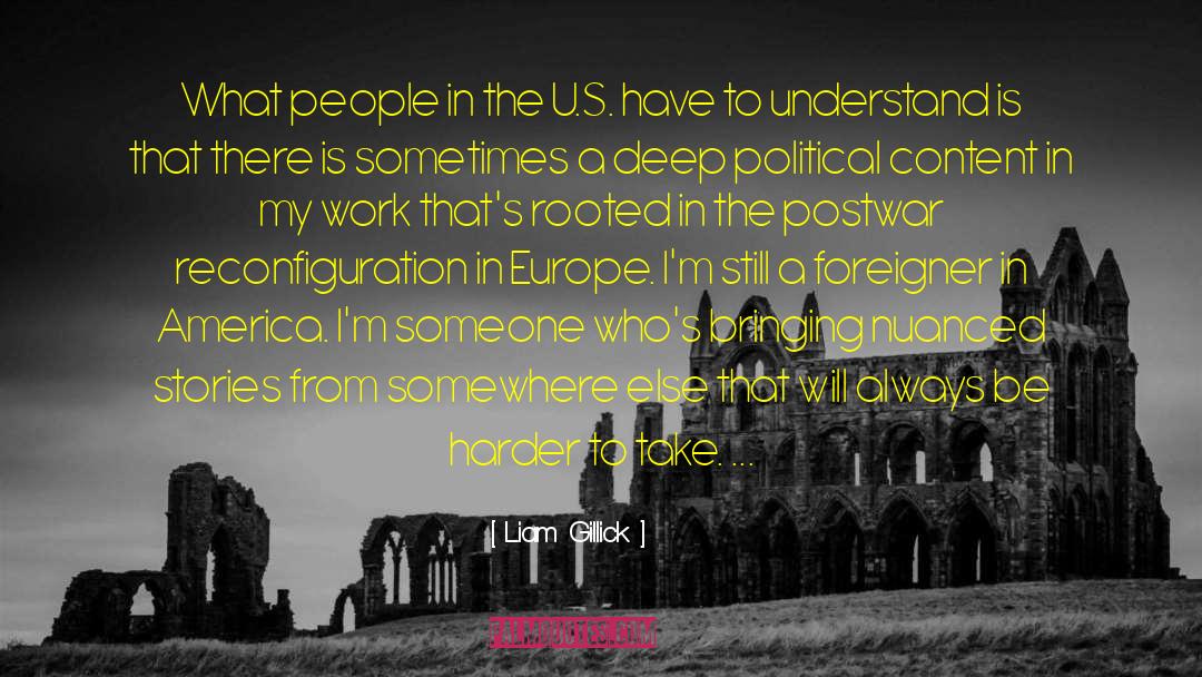 Liam Gillick Quotes: What people in the U.S.