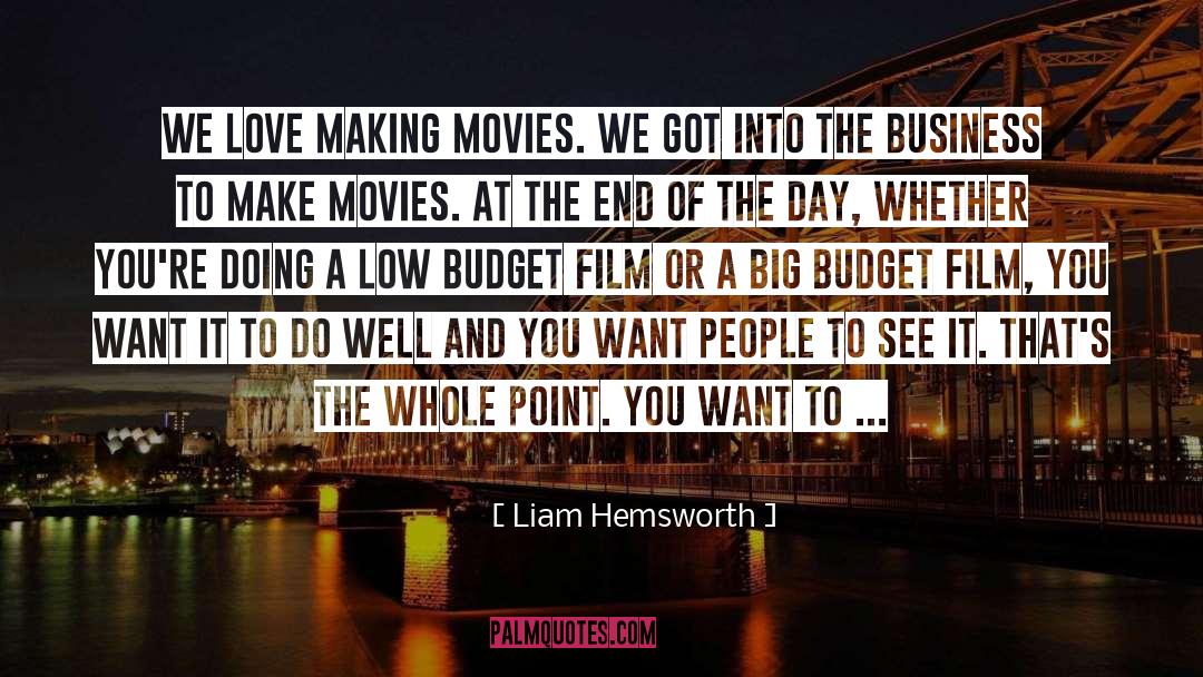 Liam Hemsworth Quotes: We love making movies. We