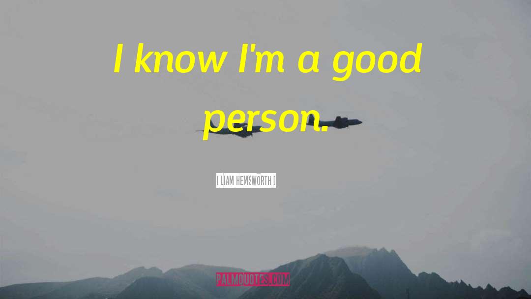 Liam Hemsworth Quotes: I know I'm a good