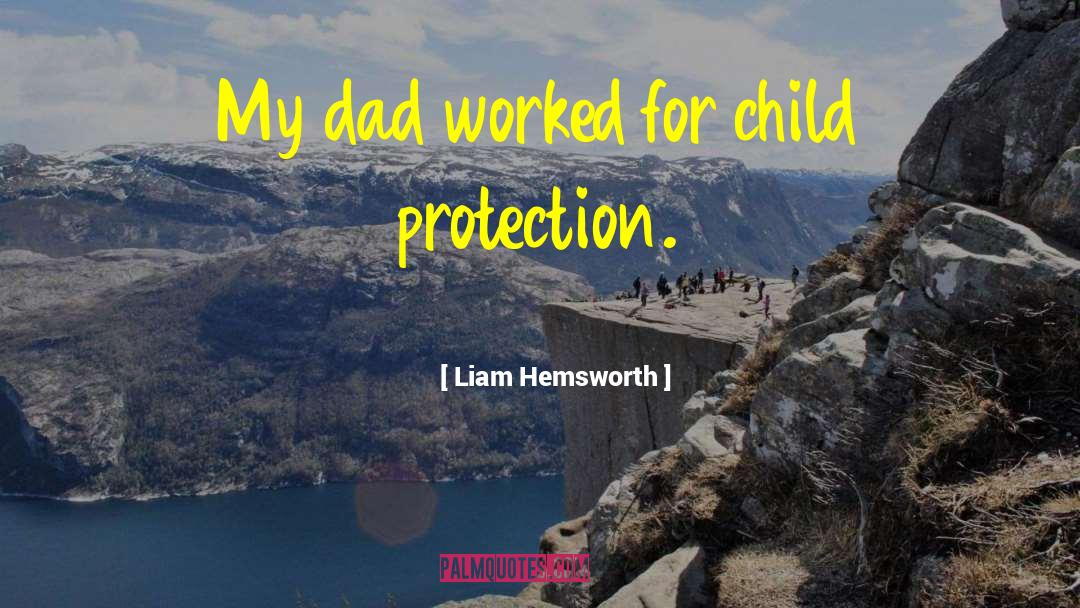 Liam Hemsworth Quotes: My dad worked for child