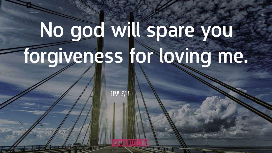 Liam Levi Quotes: No god will spare you