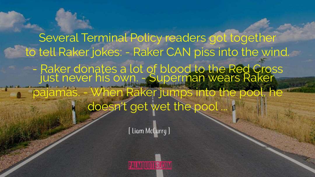 Liam McCurry Quotes: Several Terminal Policy readers got