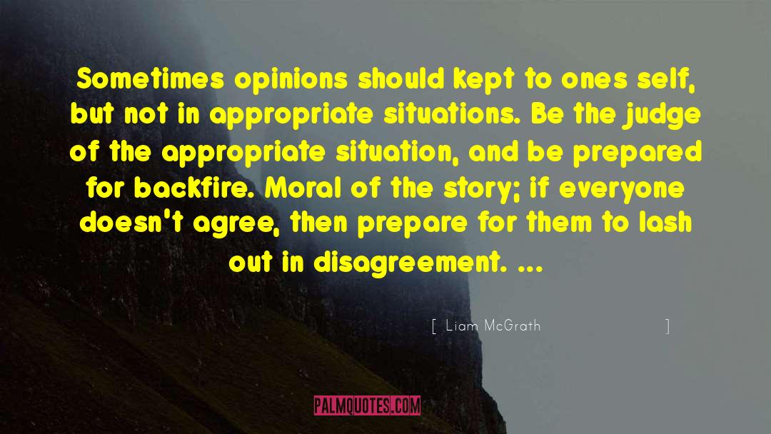 Liam McGrath Quotes: Sometimes opinions should kept to