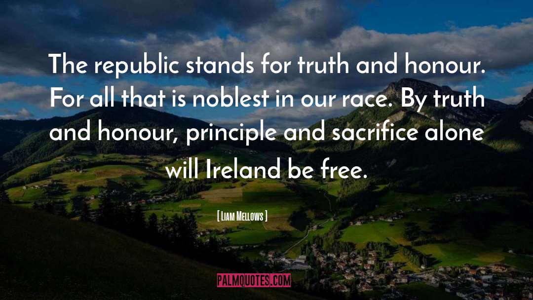 Liam Mellows Quotes: The republic stands for truth