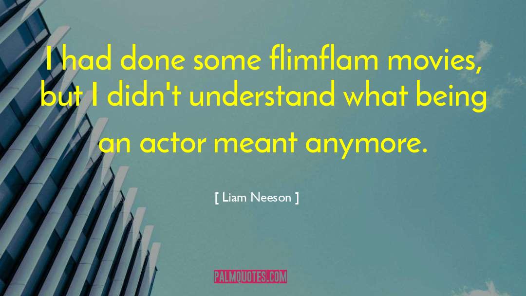 Liam Neeson Quotes: I had done some flimflam