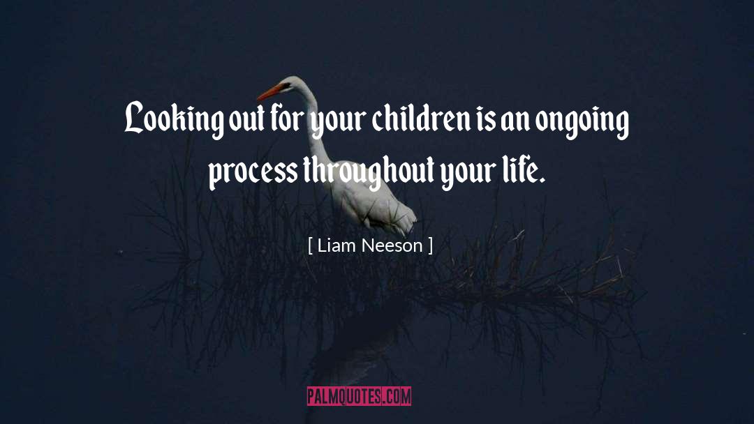 Liam Neeson Quotes: Looking out for your children