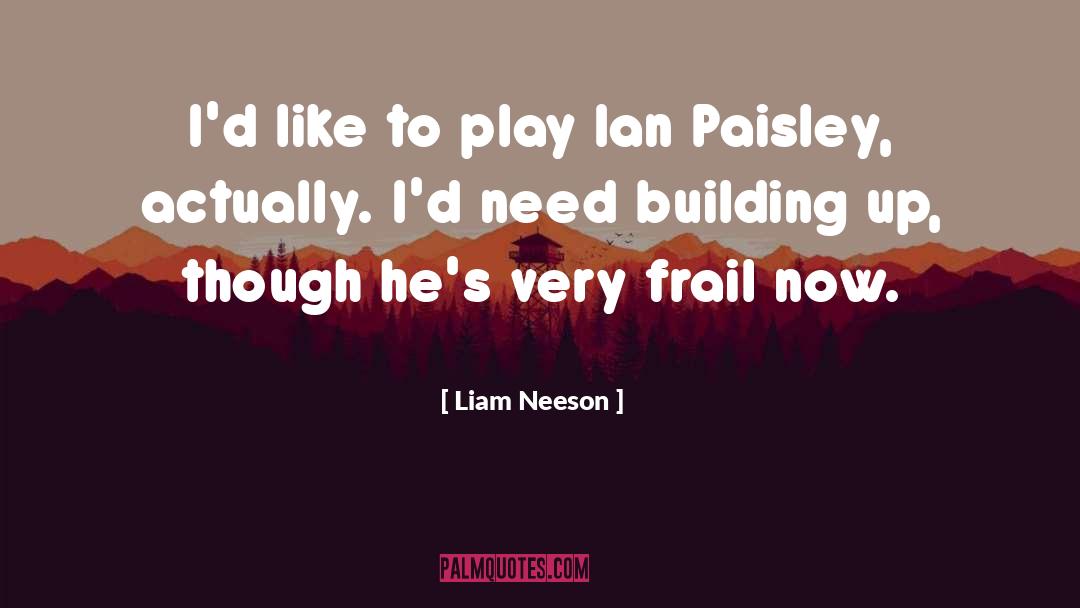 Liam Neeson Quotes: I'd like to play Ian