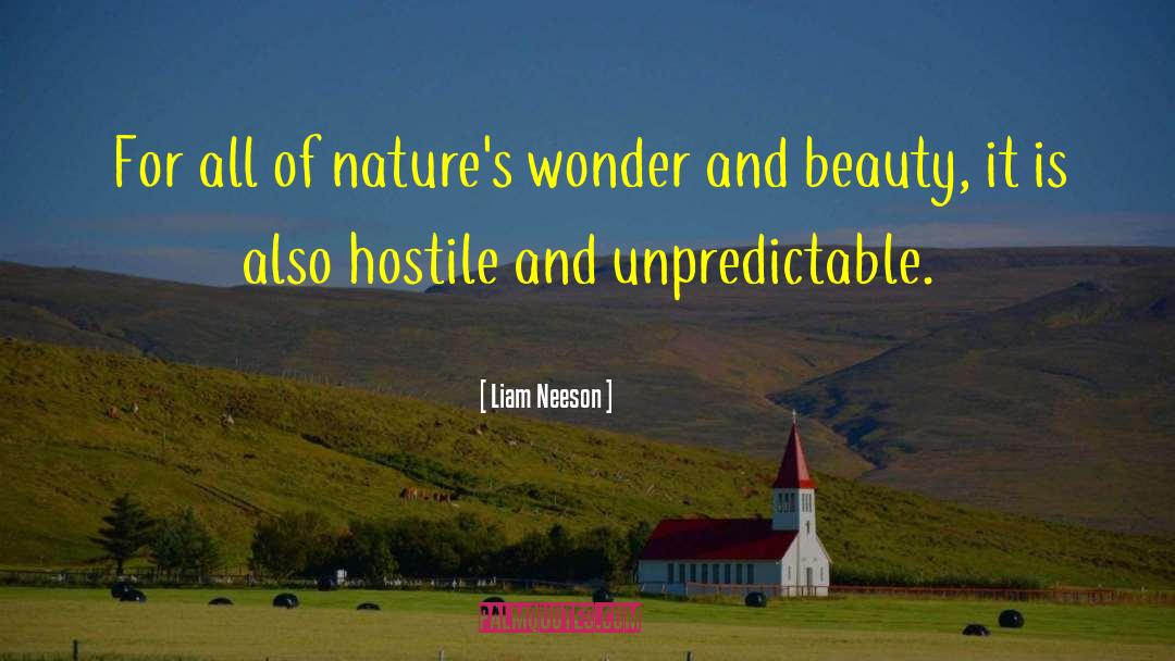 Liam Neeson Quotes: For all of nature's wonder