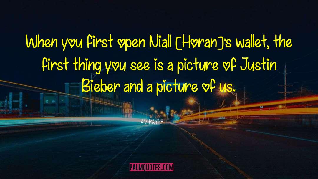 Liam Payne Quotes: When you first open Niall