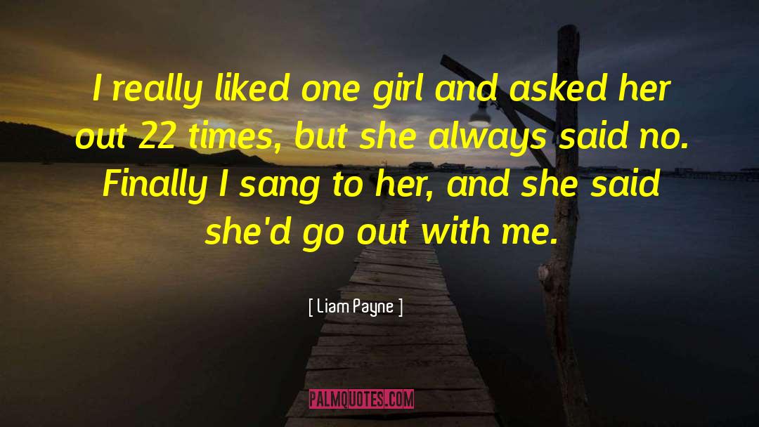 Liam Payne Quotes: I really liked one girl