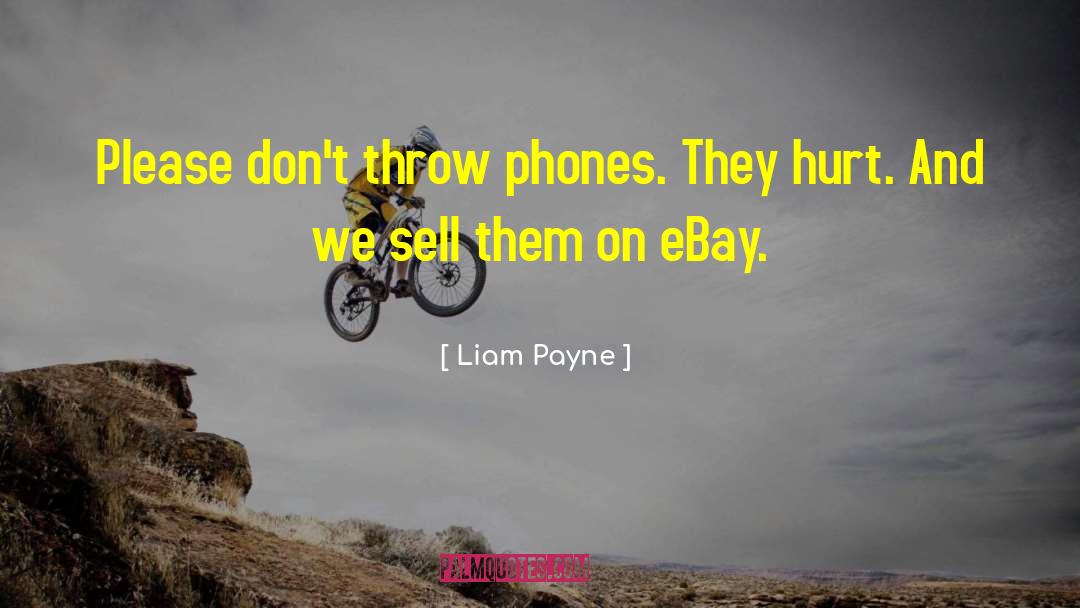 Liam Payne Quotes: Please don't throw phones. They