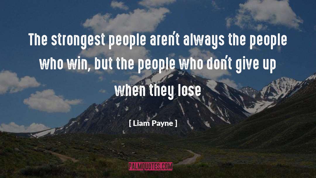 Liam Payne Quotes: The strongest people aren't always