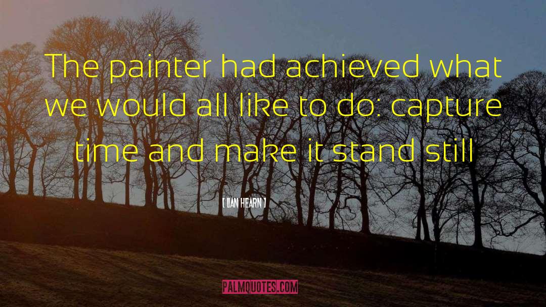 Lian Hearn Quotes: The painter had achieved what