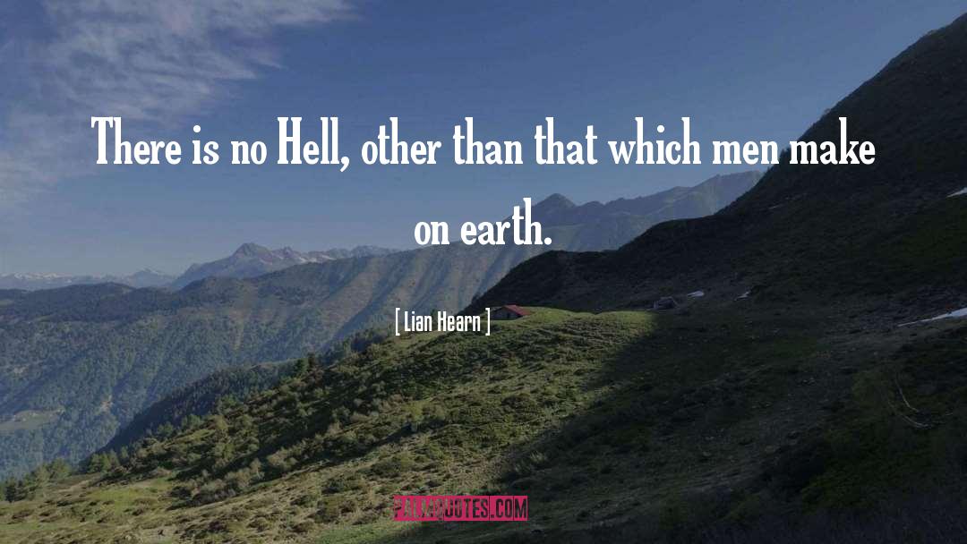 Lian Hearn Quotes: There is no Hell, other