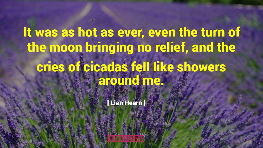 Lian Hearn Quotes: It was as hot as