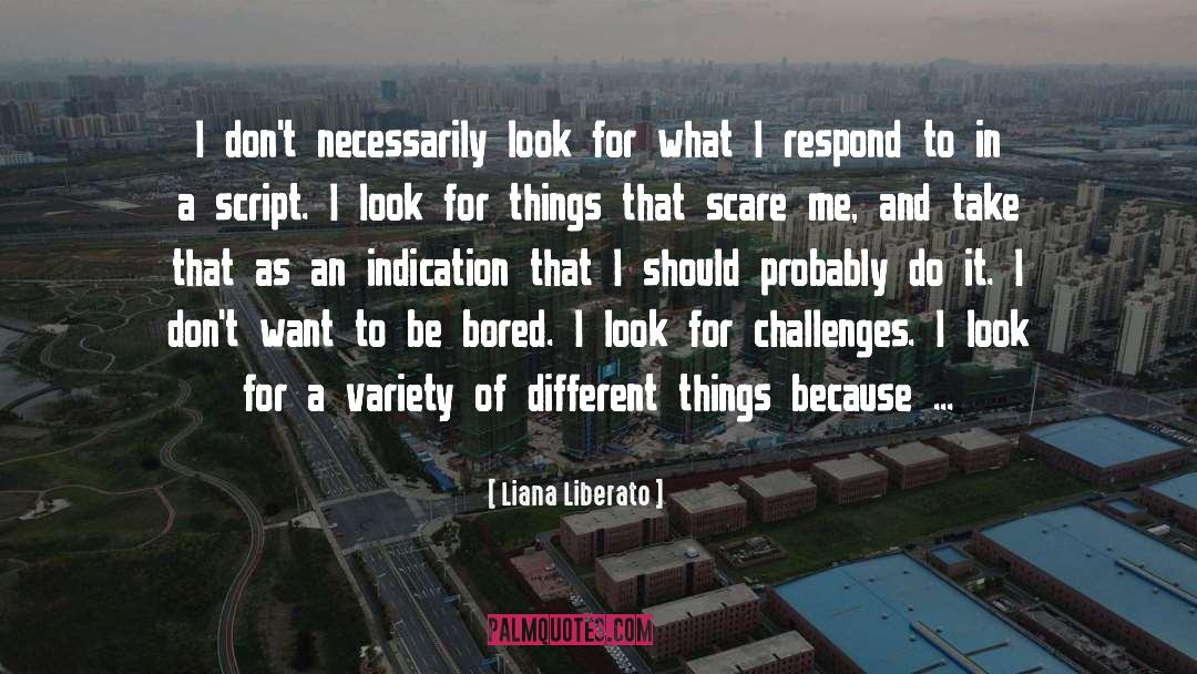 Liana Liberato Quotes: I don't necessarily look for
